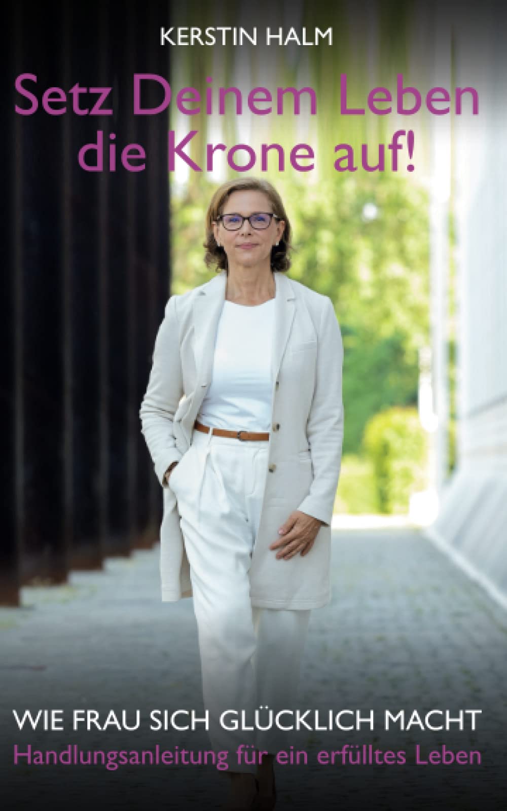 Setz deinem Leben die Krone auf - Wie Frau sich glücklich macht: Handlungsanleitung für ein erfülltes Leben Contemporary literature Books