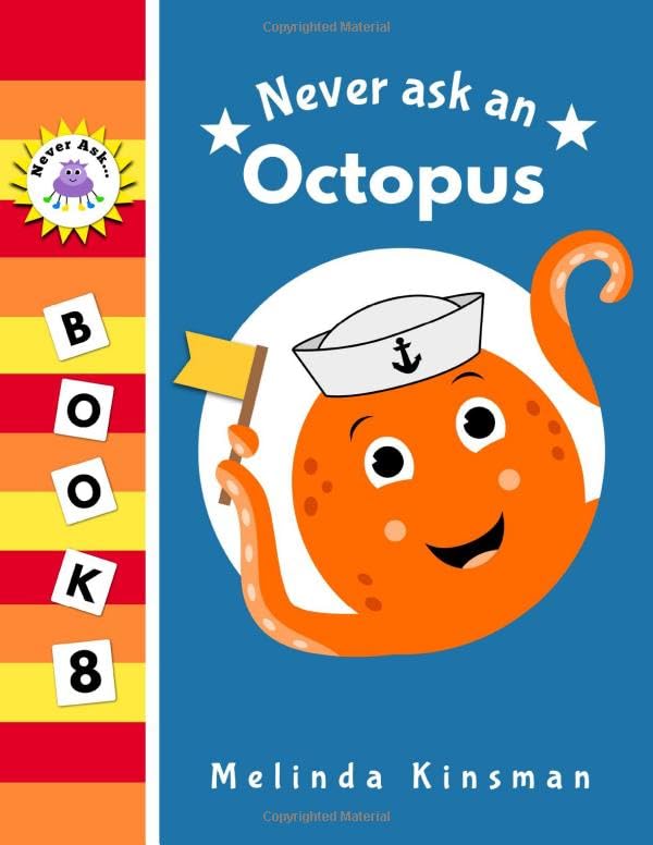 Never Ask An Octopus: Funny Read Aloud Story Book for Toddlers, Preschoolers, Kids Ages 3-6 (NEVER ASK. Children's Bedtime Story Picture Books, Band 8) Non-fiction