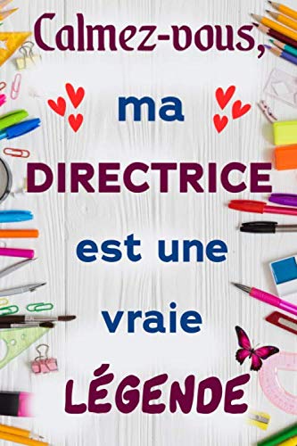 Calmez-vous ma directrice est une vraie légende: Carnet De Notes et de dessin idée cadeau original avec citation positive pour dire merci à la ... anniversaire original pour la directrice book