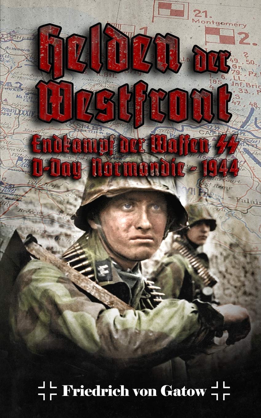Helden der Westfront Endkampf der Waffen SS D-Day Normandie - 1944 Contemporary literature
