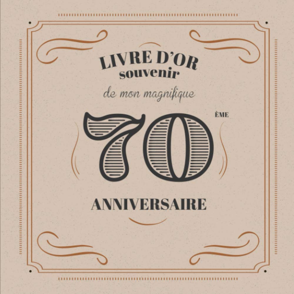Livre d’Or souvenir de mon magnifique 70ème anniversaire: Livre anniversaire, souvenirs, félicitations et remerciements des invités | Format carré 21 x 21cm | Livre 70 ans | Motif whisky Vintage | book