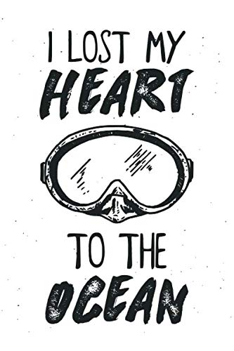 I lost my heart to the ocean - Tauch Logbuch: Dive Log für 100 Tauchgänge | 110 Seiten | Taschenbuch Format Leisure & Fun