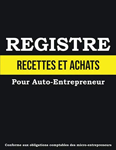 Registre Recettes et Achats pour Auto-Entrepreneur - Conforme aux obligations comptables des micro-entrepreneurs: Livre de Compte - Cahier de caisse a remplir - A4 - 120 Pages book