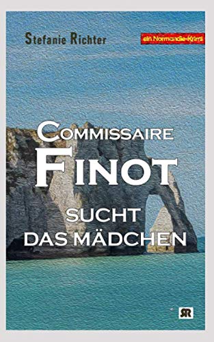 Commissaire Finot sucht das Mädchen: Ein Normandie-Krimi Holiday Reading