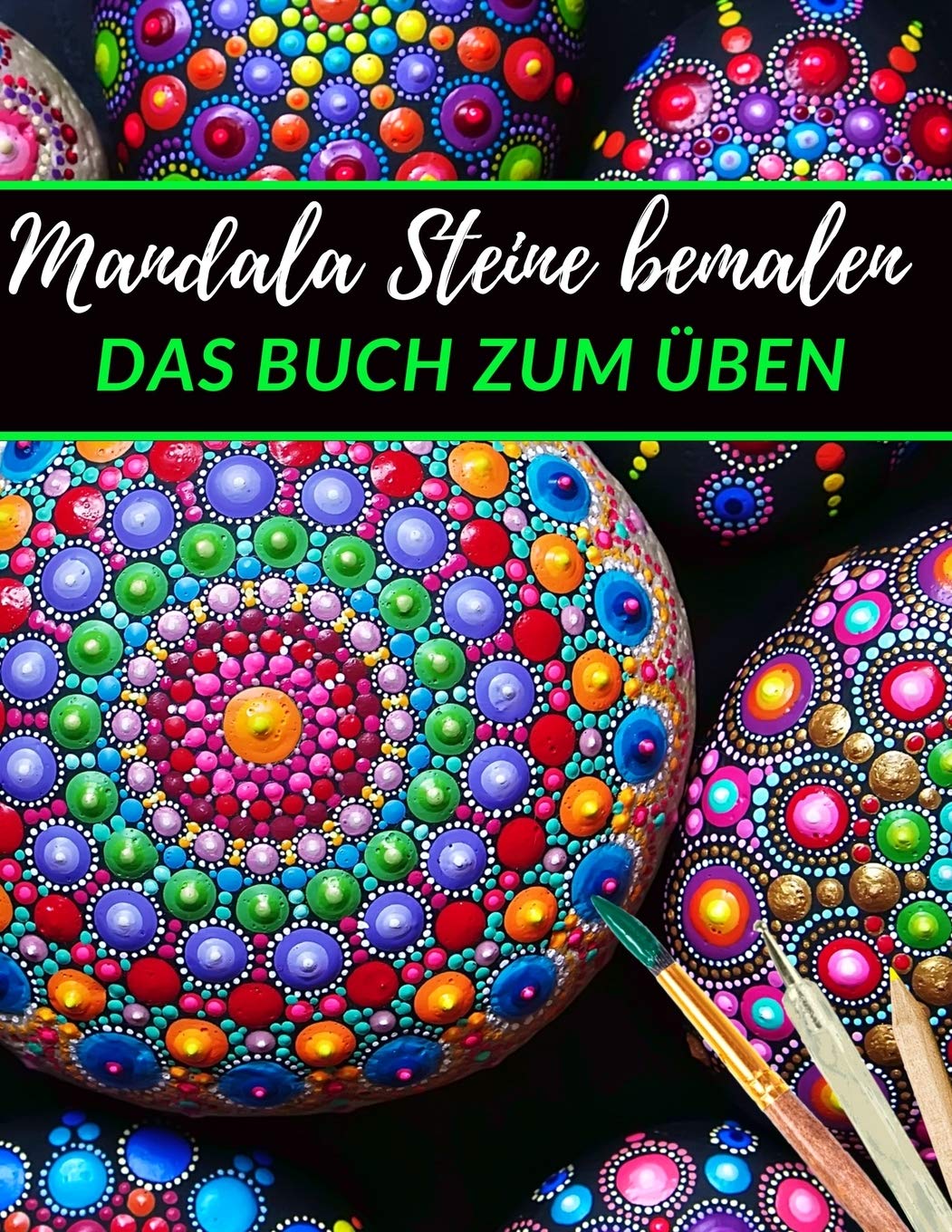Mandala Steine bemalen das Buch zum üben: | Ein Steine bemalen Buch mit verschiedenen Vorlagen zum Ausmalen und üben | Dot Mandala | Dot Painting | Steine kreativ bemalen das Übungsheft Hobbies & Crafts