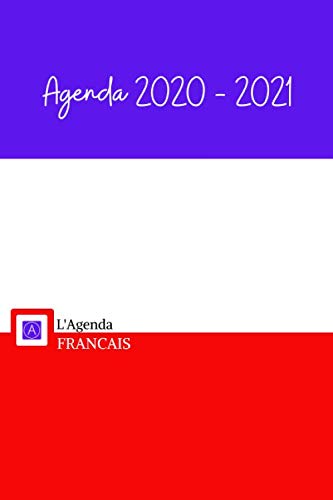 Agenda 2020 - 2021: Un agenda scolaire 2020 2021 (Septembre 2020/Juin 2021) pour étudiants, entrepreneurs et travailleurs - Agenda Journalier Tricolore Bleu Blanc Rouge - L'Agenda Français FORMAT A5 book
