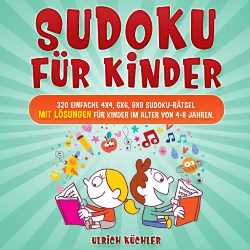 Sudoku für Kinder: 320 einfache 4x4, 6x6, 9x9 Sudoku-Rätsel mit Lösungen für Kinder im Alter von 4-8 Jahren. Verbessern Sie die logischen Fähigkeiten Ihrer Kinder. (Band 1) Leisure & Fun
