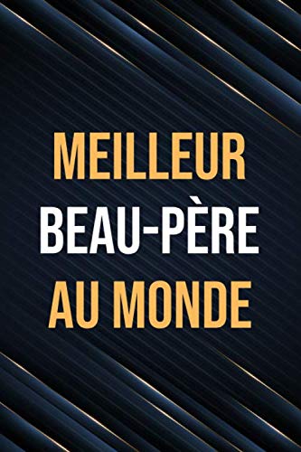 meilleur beau-père au monde: Carnet de Notes 120 page 6x9 pouce book