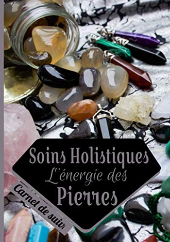 Soins Holistiques l'énergie des pierres: Carnet de suivi book