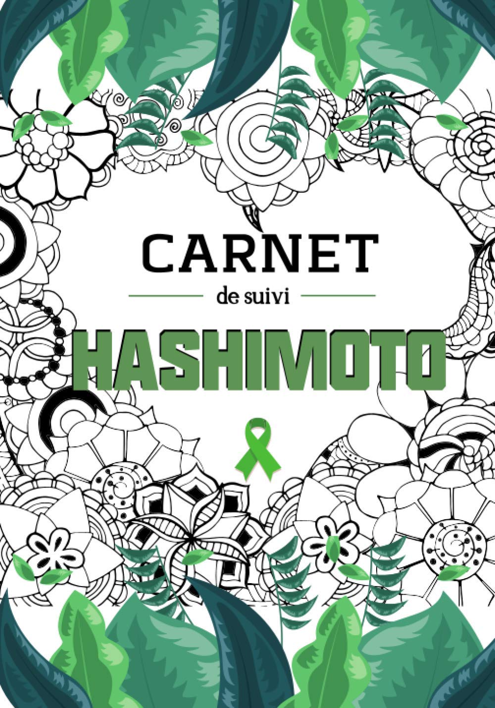 Carnet de suivi HASHIMOTO: Notez l'évolution de votre Thyroïde - Convient aux HYPOS - Idéal pour observer et conserver l'équilibre de votre Thyroïde - Notez l'évolution de votre TSH book