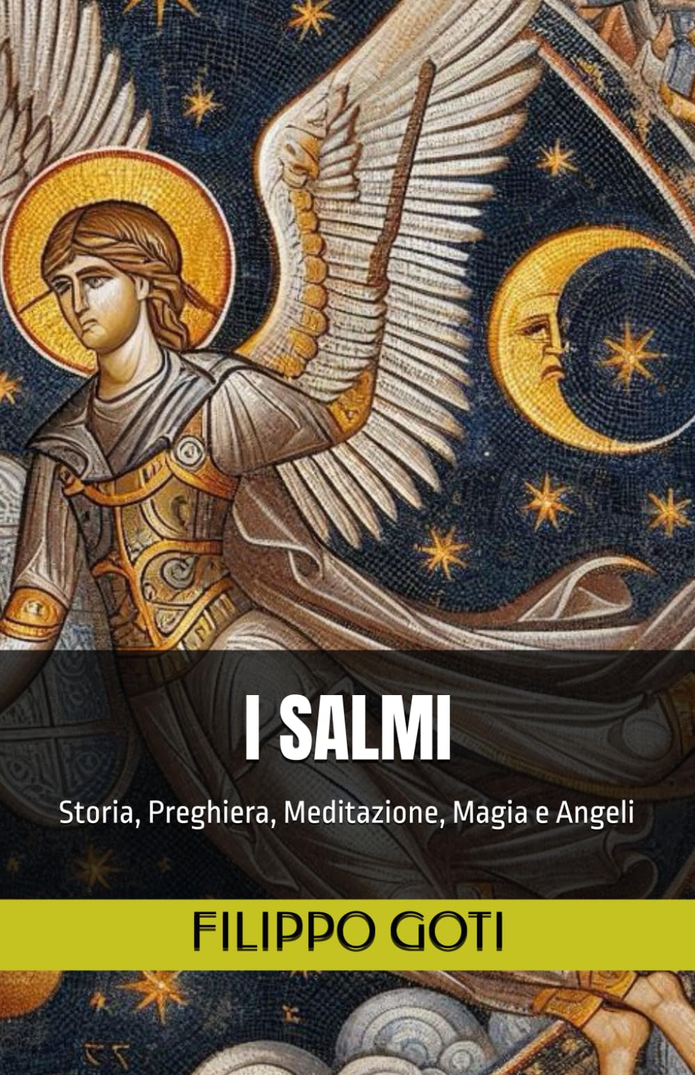 I SALMI: Storia, Preghiera, Meditazione, Magia e Angeli (Il Potere dei Salmi: Storia, Magia e Mistero, Band 1) Philosophy