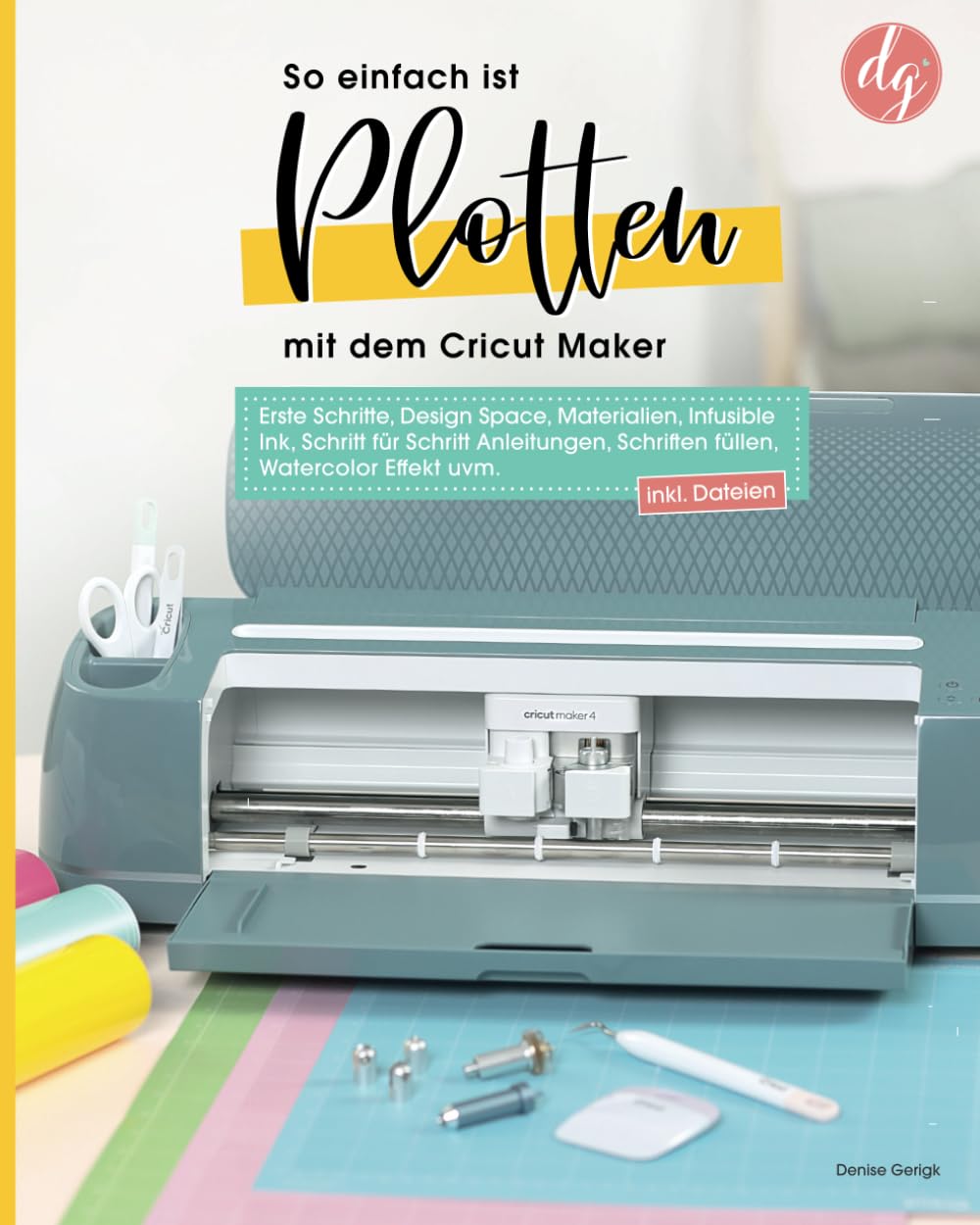 So einfach ist Plotten mit dem Cricut Maker: Erste Schritte, Design Space, Materialien, Schritt für Schritt Anleitungen inkl. Dateien zum Download (Starten mit Cricut) Hobbies & Crafts