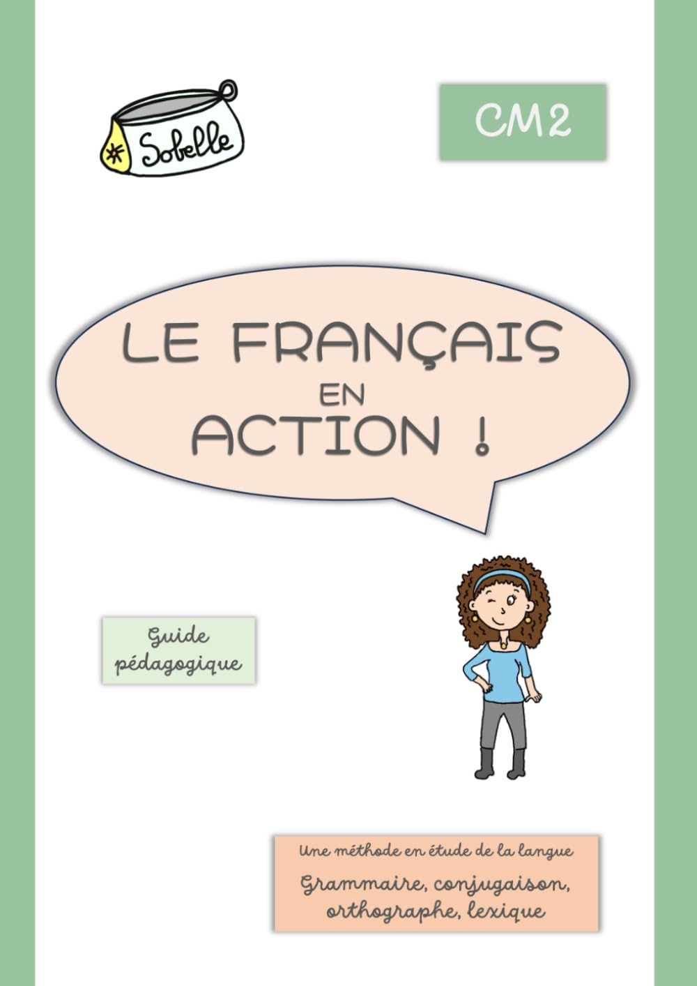 Le français en action !: Guide pédagogique CM2 Education & Training