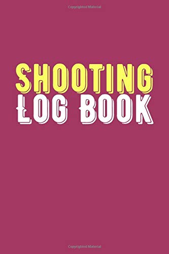 Shooting Log Book: Shooting Data Notebook, Shot Recording with Target Diagrams, Shooting Rifle Log Leisure & Fun