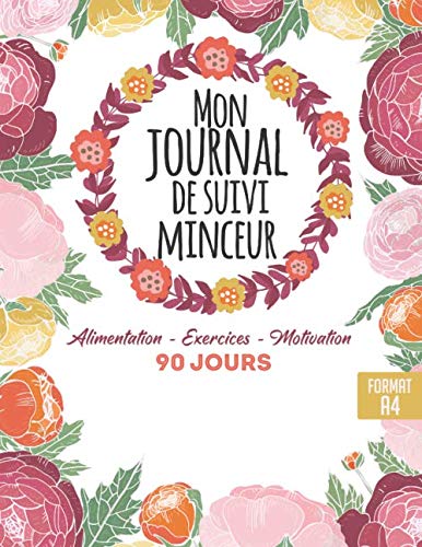 Mon journal de suivi minceur: Cahier de suivi de régime quotidien - carnet alimentation exercices et motivation - suivi perte de poids et mensurations - pour femmes book