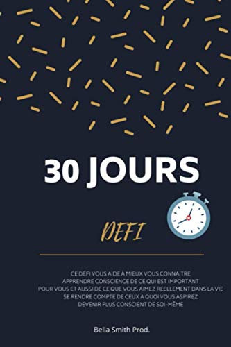 30 jours de défi: Mon défi 30 jours de gratitude I pour mieux se connaîtreI cahiers d'exercices pour une vie extraordinaire I pour se réaliser pleinement I papier crème de 100 pages book