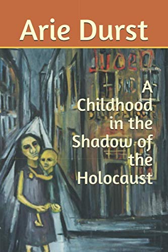 A Childhood in the Shadow of the Holocaust Memories