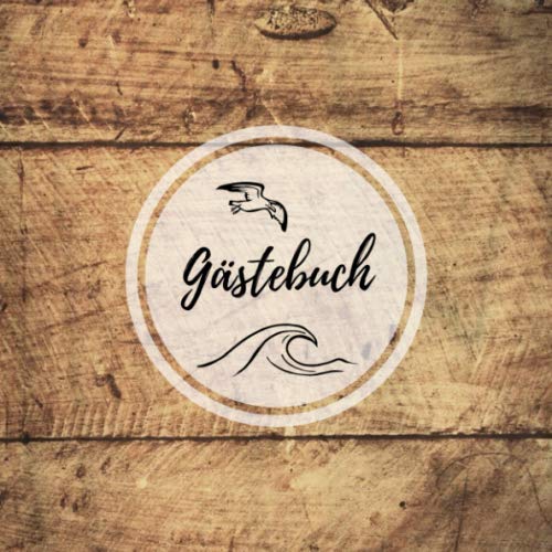 Gästebuch: Eintragalbum für Besitzer von Ferienhäusern / Ferienwohnungen / Pensionen / Hotels für Urlaubsgäste - Ostsee / Nordsee 110 Seiten Größe 21cm x 21cm - In klassischer Holz-Optik (Softcover) Travel Guides