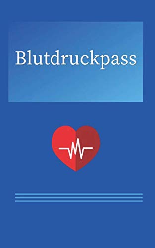 Blutdruckpass: : Blutdrucktagebuch für Ihre persönlichen Messwerte. Zum Ausfüllen im handlichen DIN A6 Format Books