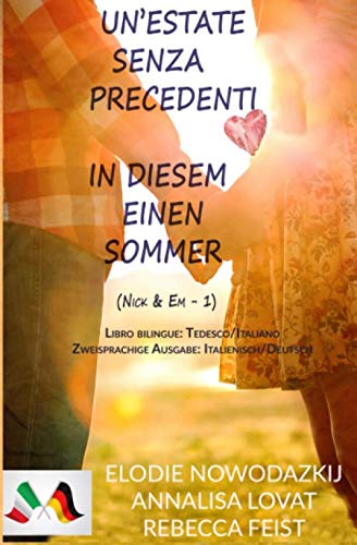 In diesem einen Sommer / Un’estate senza precedenti (Libro bilingue: Tedesco/Italiano): Zweisprachige Ausgabe: Italienisch - Deutsch Foreign Languages ​​& Dictionaries
