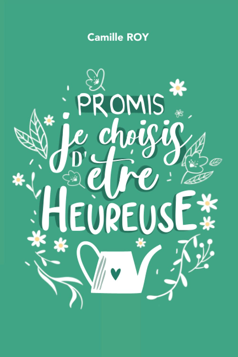 Promis, je choisis d'être heureuse book