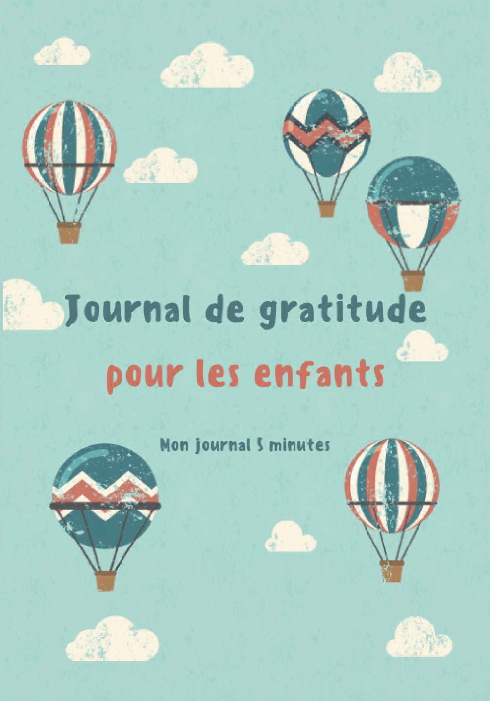 Journal de gratitude pour les enfants - Mon journal 5 minutes: développer la confiance en soi en 5 minutes par jour grâce à la pensée positive book