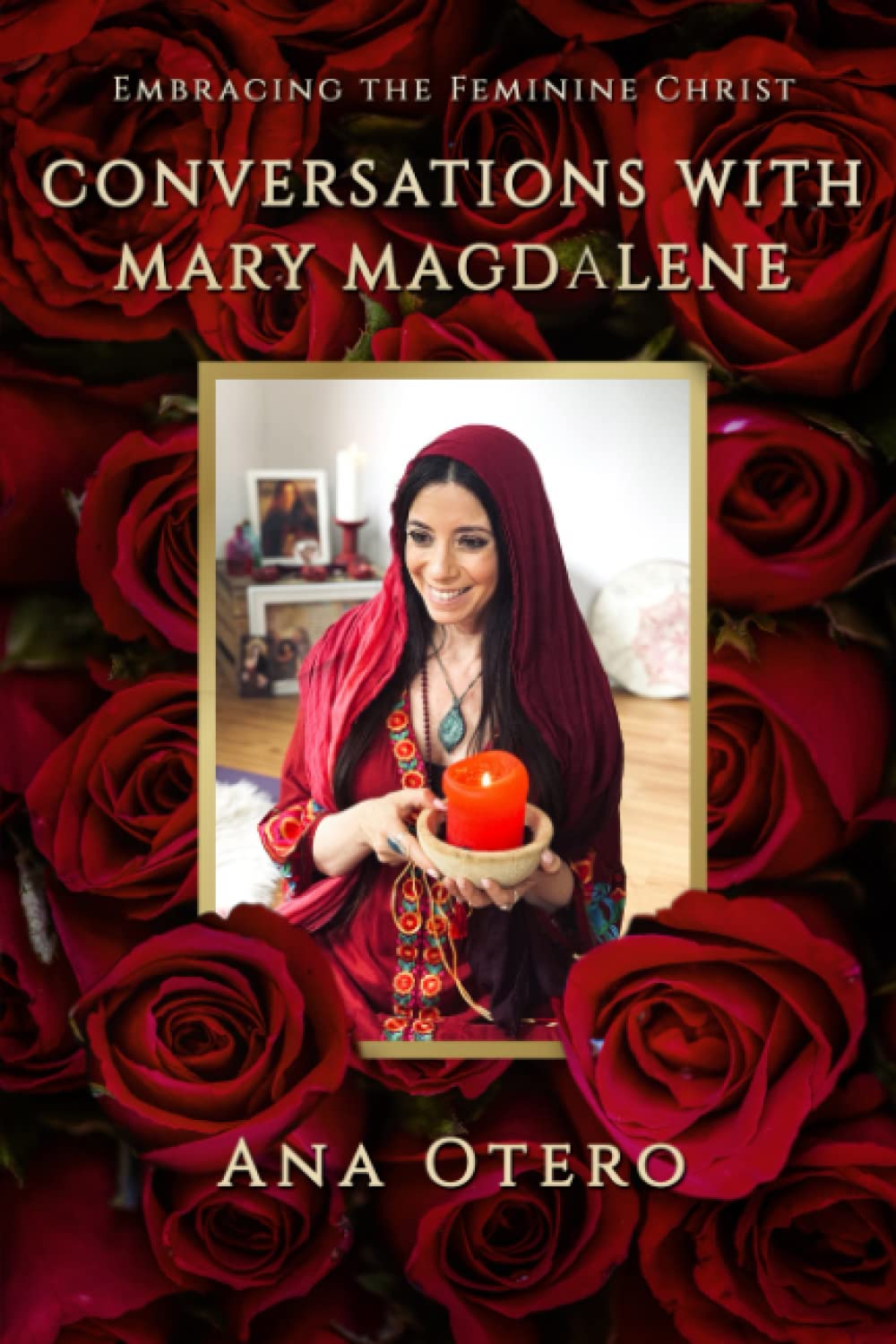 Conversations with Mary Magdalene: Embracing the Feminine Christ Religion & Esotericism