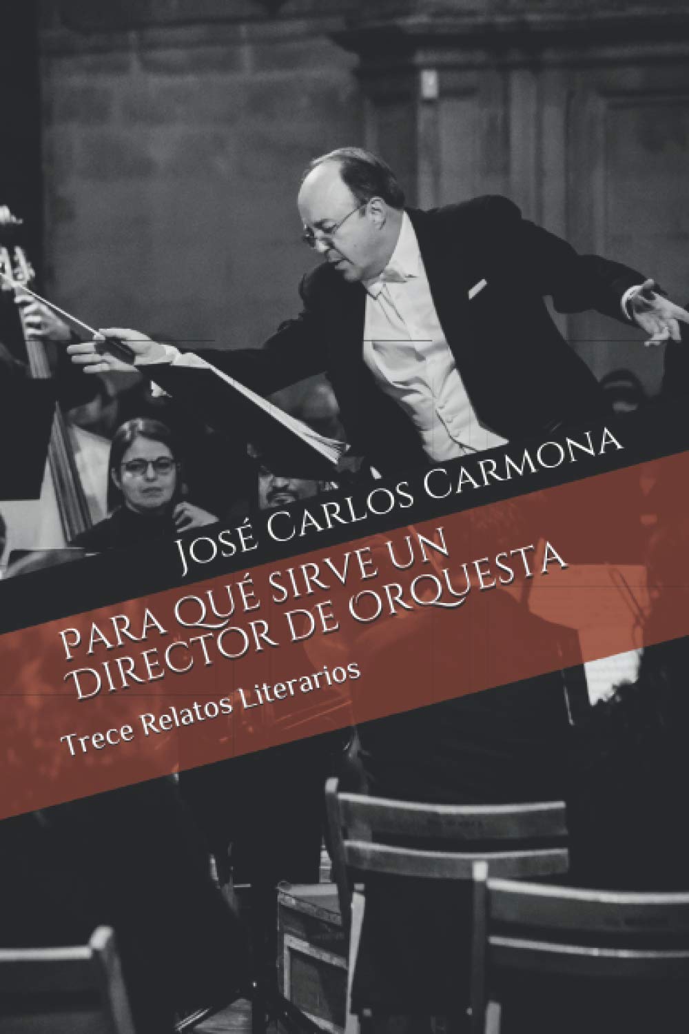 Para qué sirve un Director de Orquesta: Trece Relatos Literarios Contemporary literature