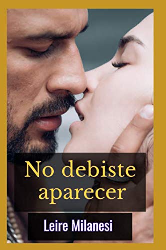 No debiste aparecer: Un millonario misterioso que no se detendrá ante nada (Seducida por un millonario, Band 1) Contemporary Romance