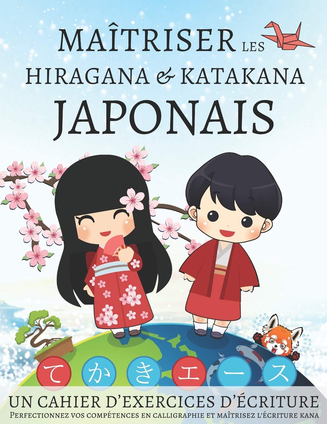 Maîtriser les Hiragana et Katakana Japonais, un cahier d’exercices d'écriture: Perfectionnez vos compétences en calligraphie et maîtrisez l'écriture kana Foreign Languages ​​& Dictionaries