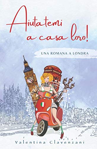 Aiutatemi a casa loro!: Una romana a Londra book