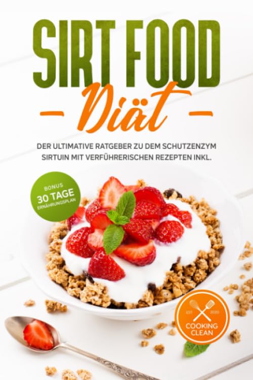 Sirtfood Diät: Der ultimative Ratgeber zu dem Schutzenzym Sirtuin mit verführerischen Rezepten inkl. Bonus 30 Tage Ernährungsplan Lifestyle