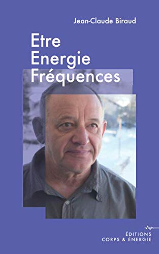 Être, énergie, fréquences (éditions corps & énergie, Band 1) Medicine