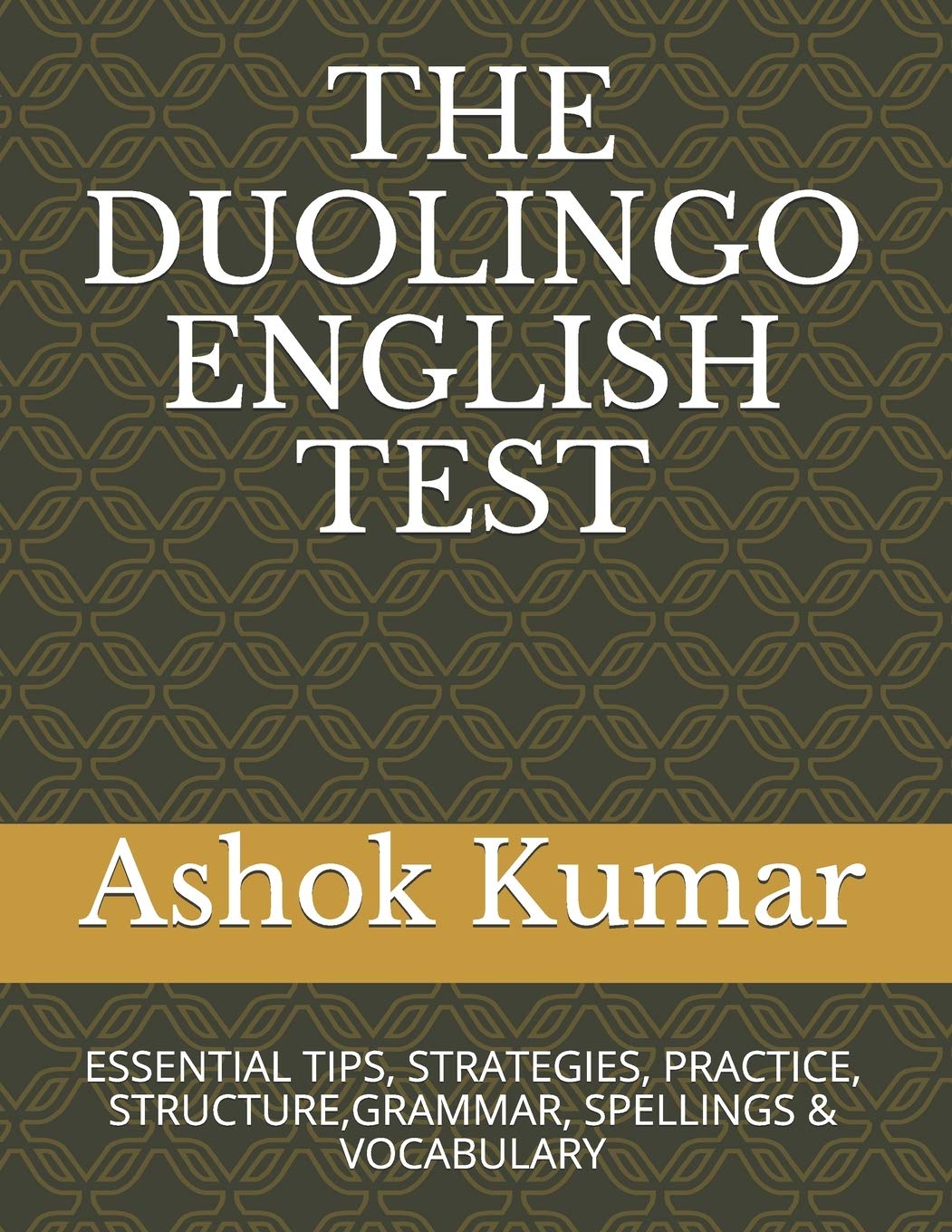THE DUOLINGO ENGLISH TEST: ESSENTIAL TIPS, STRATEGIES, PRACTICE, STRUCTURE,GRAMMAR, SPELLINGS & VOCABULARY (ENGLISH MADE EASY, Band 1) Foreign Languages ​​& Dictionaries