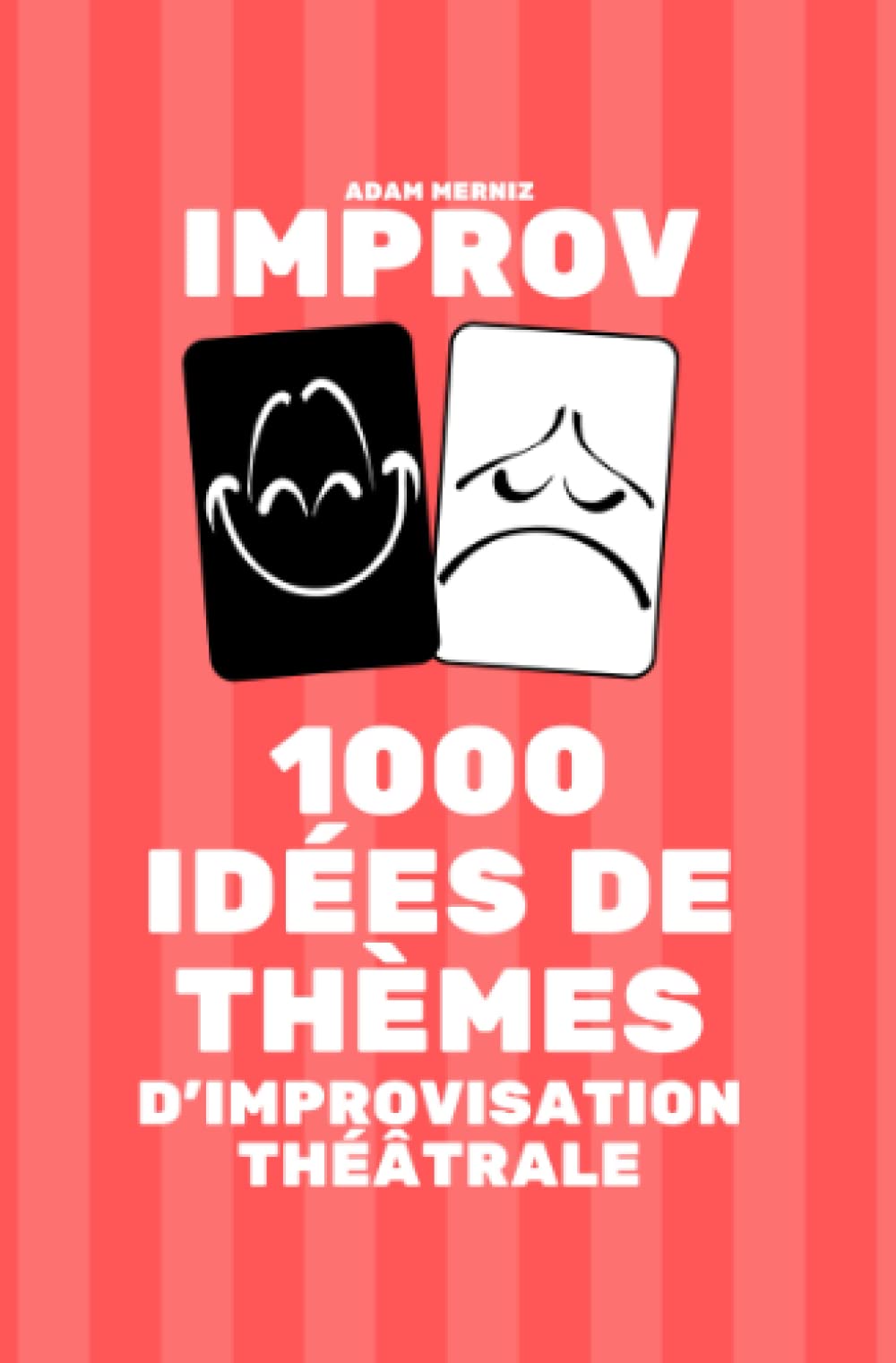 1000 idées de thèmes d'improvisation théâtrale: Un livre IMPROV (IMPROV Savoir improviser change la vie) Film, Art & Culture