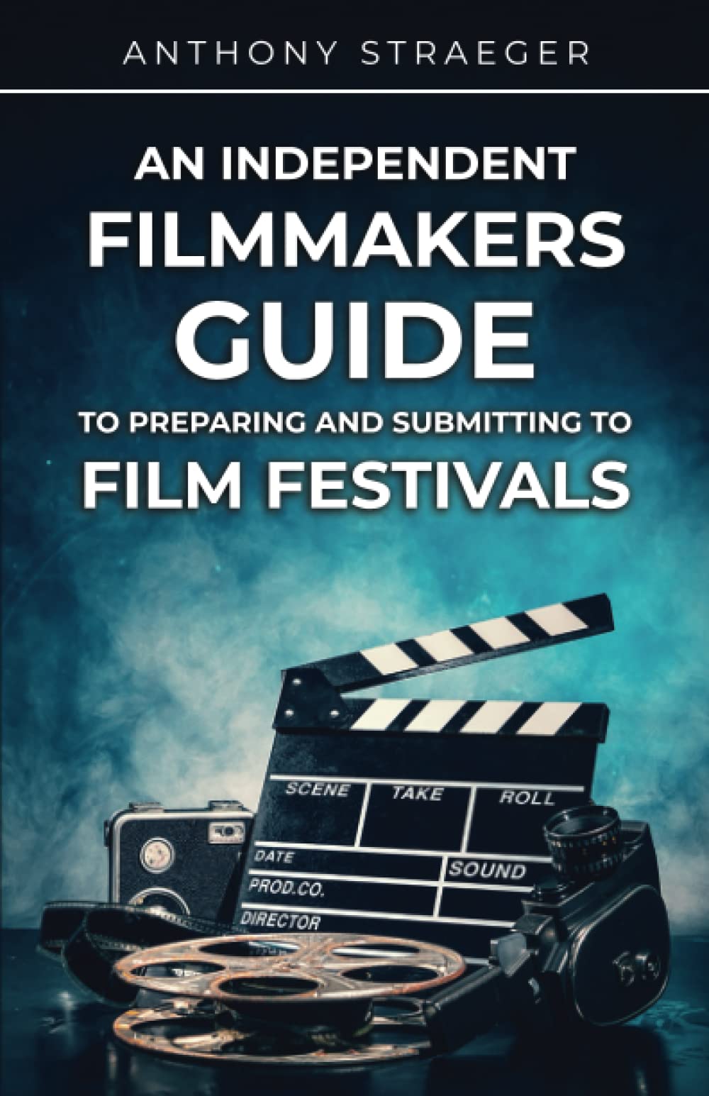 An Independent Filmmakers Guide to Preparing and Submitting to Film Festivals Photography