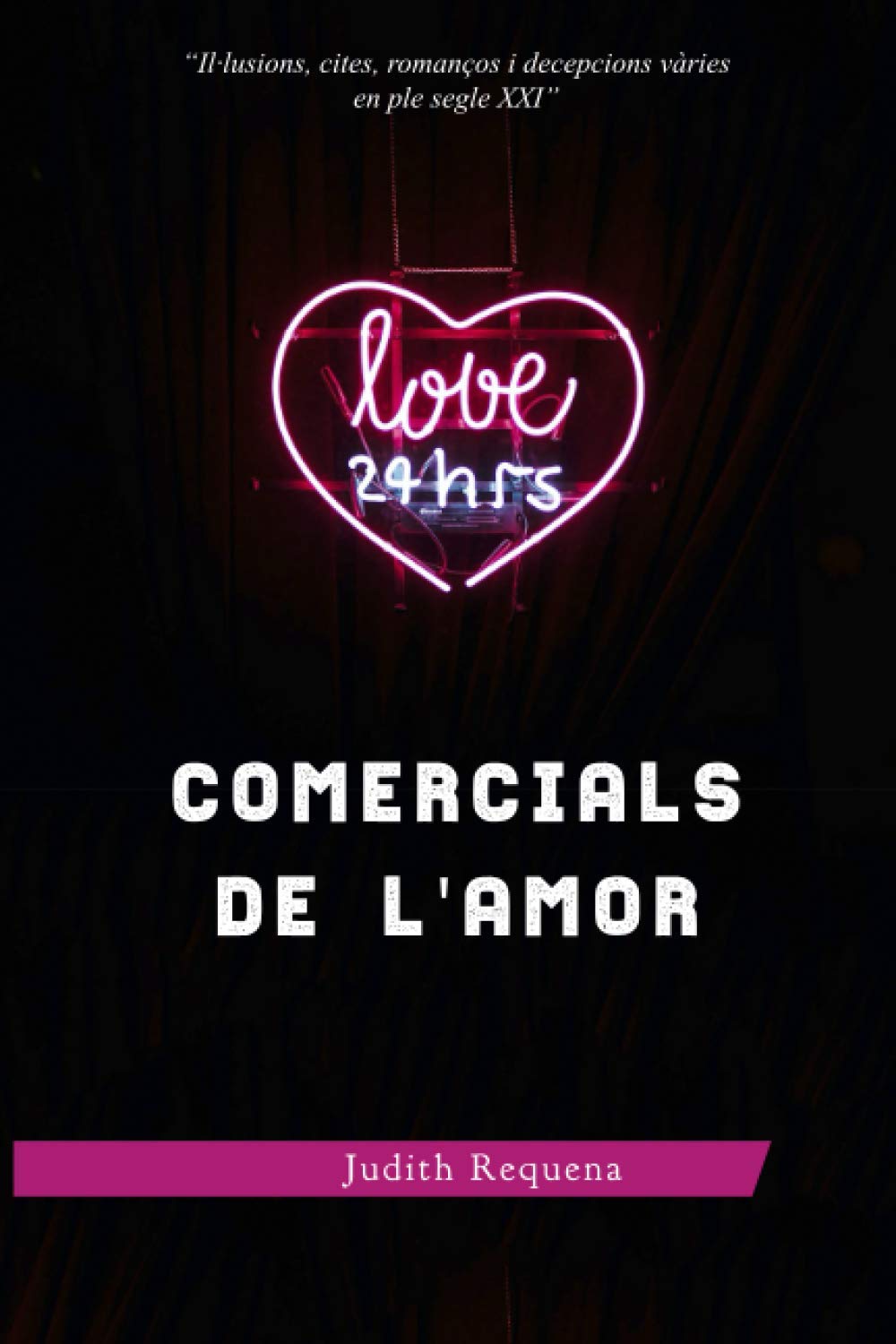 Comercials de l'amor: Il.lusions, cites, romanços i decepcions vàries en ple segle XXI (El Pols d'Ícar, Band 0) Contemporary literature