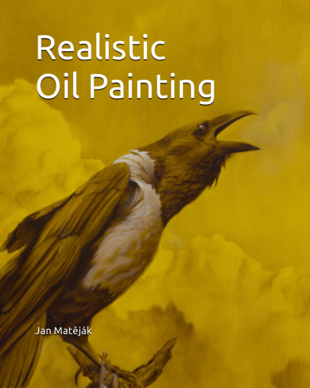 Realistic Oil Painting: Contemporary guide to realistic oil painting,Underpaintings, Layered technique and direct painting method Film, Art & Culture