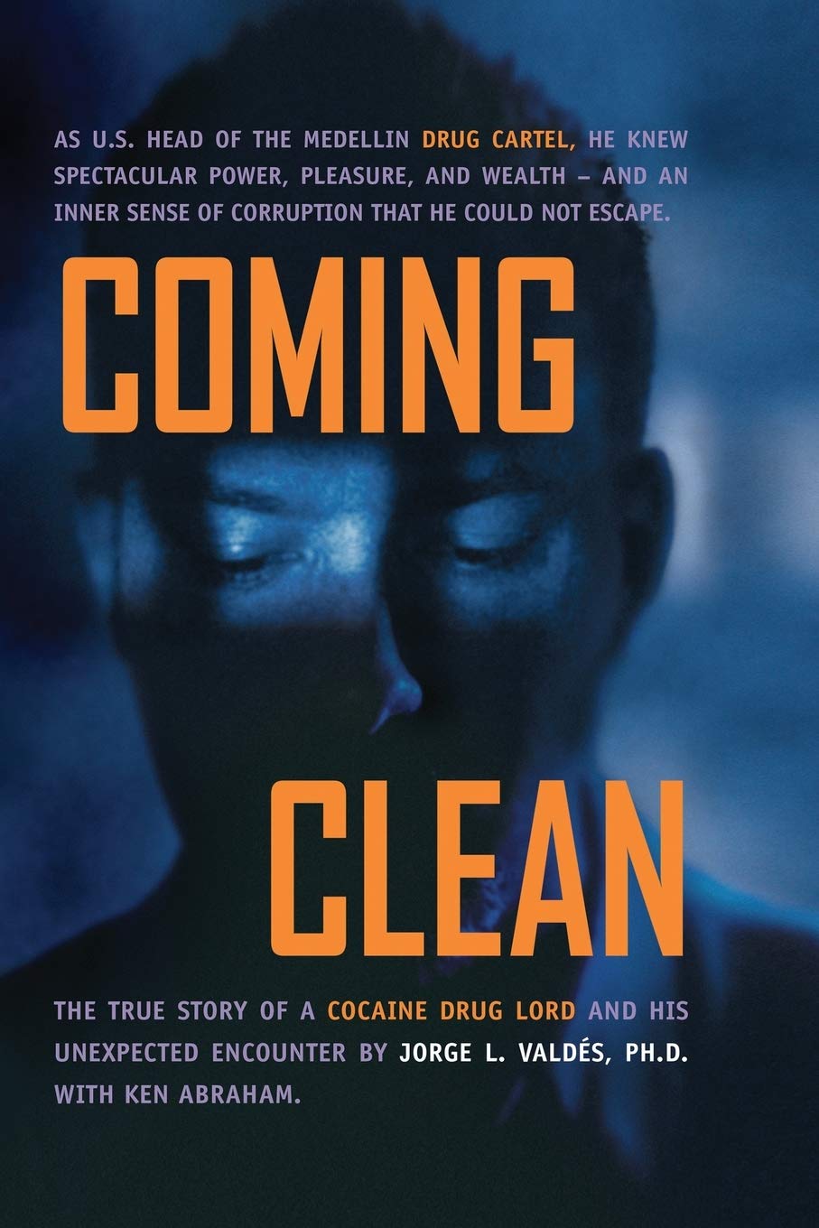 Coming Clean: THE TRUE STORY OF A COCAINE DRUG LORD AND HIS UNEXPECTED ENCOUNTER WITH GOD book