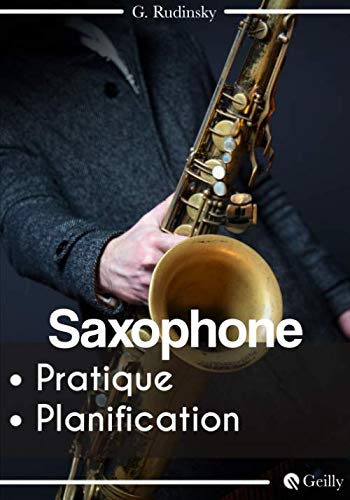 Saxophone Pratique Journal Musique Planification : 52 semaines | Organise tes séances | 105 pages: (7"x10") – (17,78 x 25,4 cm) Arts & Music