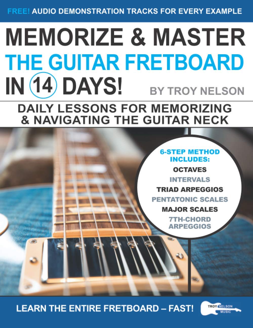 Memorize & Master the Guitar Fretboard in 14 Days: Daily Lessons for Memorizing & Navigating the Guitar Neck book