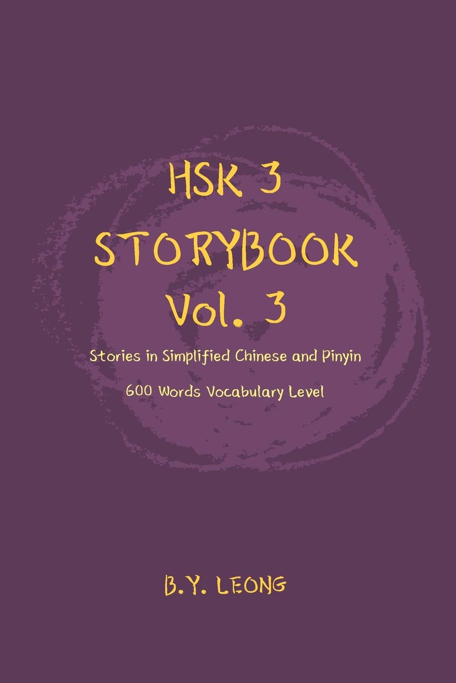 HSK 3 Storybook Vol 3: Stories in Simplified Chinese and Pinyin, 600 Word Vocabulary Level book