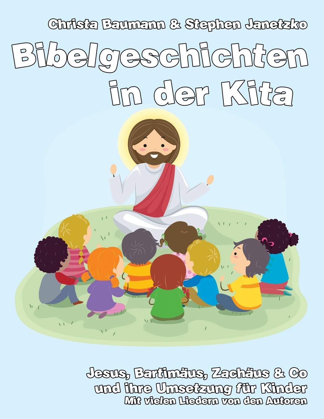 Bibelgeschichten in der Kita: Jesus, Bartimäus, Zachäus & Co und ihre Umsetzung für Kinder Study Guides
