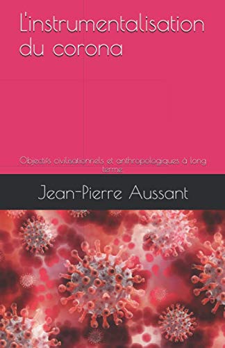 L'instrumentalisation du corona: Objectifs civilisationnels et anthropologiques à long terme. Philosophy