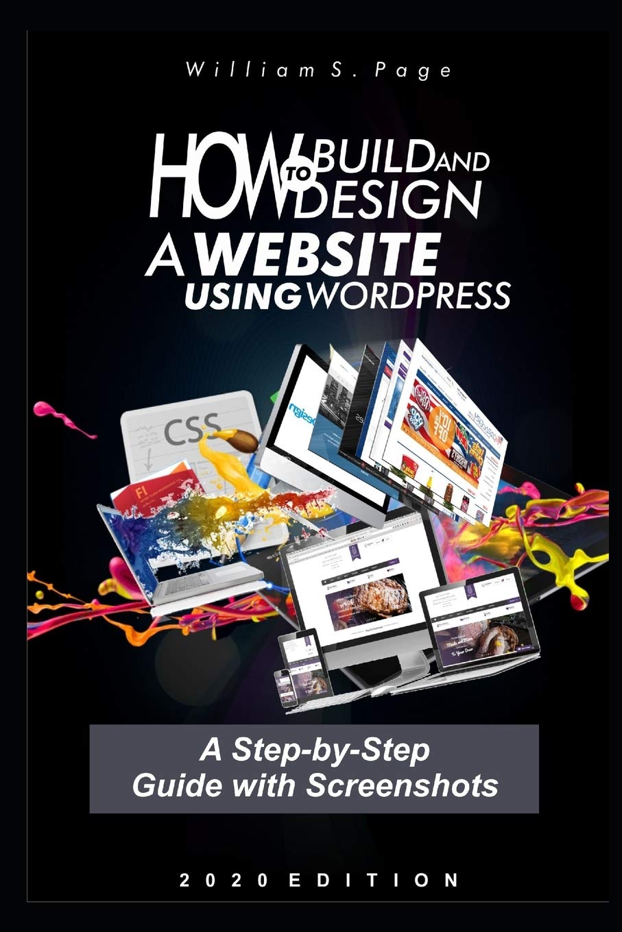 How to Build and Design a Website using WordPress: A Step-by-Step Guide with Screenshots Business, Finance & Career Books