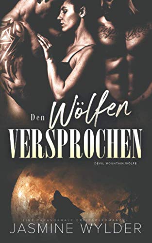 Den Wölfen versprochen: Eine paranormale Dreiecksromanze (Devil Mountain Wölfe, Band 6) Romantic Fantasy
