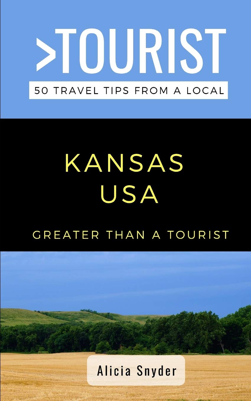 Greater Than a Tourist- Kansas USA: 50 Travel Tips from a Local (Greater Than a Tourist United States, Band 17) Leisure, Home & Garden