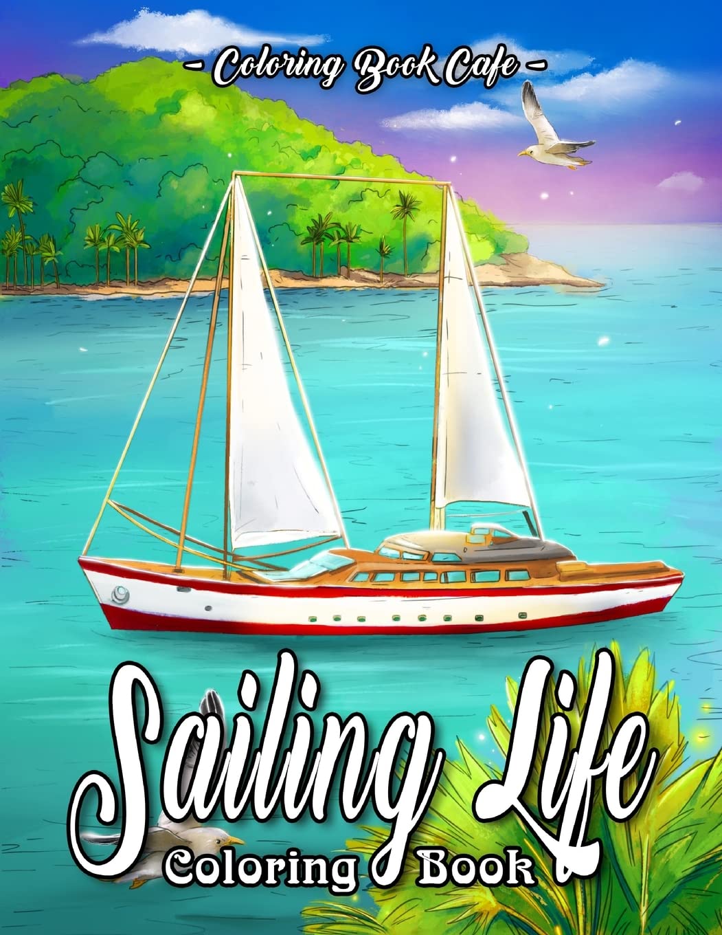 Sailing Life Coloring Book: An Adult Coloring Book Featuring Tranquil Sailing Scenes And Calming Ocean Landscapes for Stress Relief and Relaxation Film, Art & Culture