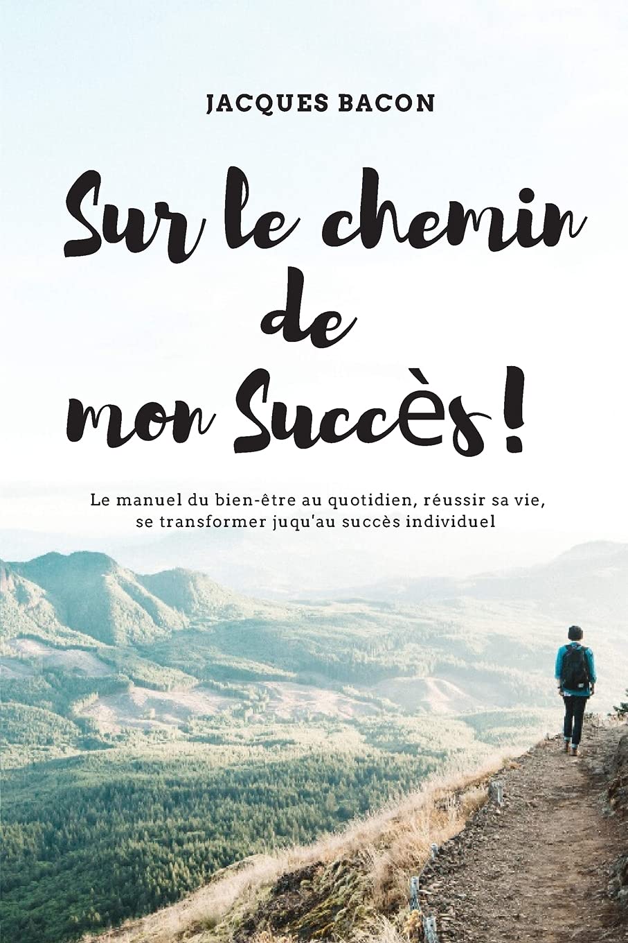 Sur le chemin de mon succès: Le manuel du bien-être au quotidien, réussir sa vie, se transformer jusqu’au succès personnel. book