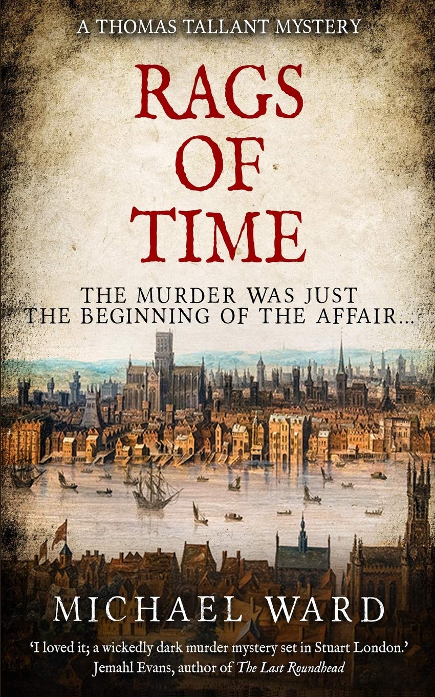 Rags of Time: A Thrilling Historical Murder Mystery set in London on the eve of the English Civil War Fiction Books